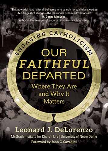 Our Faithful Departed: Where They Are and Why It Matters (Engaging Catholicism) von Ave Maria Press